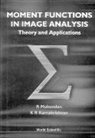 K R Ramakrishnan, R Mukundan, R. Mukundan, Mukundan R, Mukundan R, K R Ramakrishnan... - Moment Functions In Image Analysis - Theory And Applications