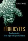 Bucala Richard, Bucala Richard, Richard Bucala, Bucala Richard - Fibrocytes: New Insights Into Tissue Repair And Systemic Fibroses