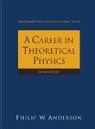 Anderson Philip W, Anderson Philip W, Philip W Anderson, Philip W. Anderson - Career in Theoretical Physics, a (2nd Edition)