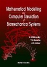 Zinkovsky Anatoliy, Anatoliy Zinkovsky, Zinkovsky Anatoliy, A A Ivanov, A. A. Ivanov, V A Sholuha... - Mathematical Modelling And Computer Simulation Of Biomechanical Systems