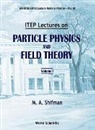 Shifman Misha, Misha Shifman, Shifman Misha - Itep Lectures On Particle Physics And Field Theory (In 2 Volumes)