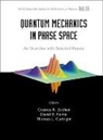 Curtright Thomas L, Curtright Thomas L, Thomas L Curtright, Thomas L. Curtright, David B Fairlie, David B. Fairlie... - Quantum Mechanics In Phase Space: An Overview With Selected Papers