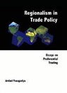 Panagariya Arvind, Arvind Panagariya, Panagariya Arvind - Regionalism In Trade Policy: Essays On Preferential Trading