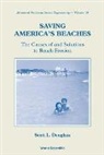 Scott L Douglass, Scott L. Douglass, Douglass Scott L, Douglass Scott L - Saving America's Beaches: The Causes of and Solutions to Beach Erosion