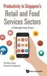 Thangavelu Shandre M, Mun Heng Toh, Mun Heng Toh &amp; Shandre Thangavelu, Shandre M Thangavelu, Shandre M Thangavelu, Thangavelu Shandre M... - Productivity In Singapore's Retail And Food Services Sectors: Contemporary Issues