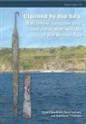 Catherine Frieman, Catherine J. Frieman, Stuart Needham, Stuart P. Needham, Dave Parham, Stuart P. Needham - Claimed by the Sea: Salcombe, Langdon Bay, and Other Marine Finds of the Bronze Age