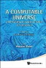 Zenil Hector, Hector Zenil, Anil G. Ladde, G. S. Ladde, Zenil Hector, Hector Zenil - COMPUTABLE UNIVERSE, A