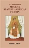 Donald L. Shaw, Donald L Shaw, Donald L. Shaw - A Companion to Modern Spanish American Fiction