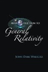 Walecka John Dirk, John Dirk Walecka, John Dirk Walecka, Walecka John Dirk - Introduction to General Relativity