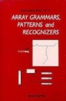 Hirotoma Aso, Hirotoma Aso, Ito Akira, Aso Hirotoma, Kamala Krithivasan, Aizawa Kunio... - Array Grammars, Patterns And Recognizers