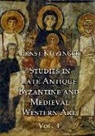 Ernst Kitzinger, E. Kitzinger, Ernst Kitzinger - Studies in Late Antique, Byzantine and Medieval Western Art, Volume 1