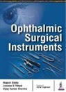 Rajesh Sinha, Vijay Kumar Sharma, Rajesh Sinha, Jeewan S Titiyal, Jeewan S. Titiyal - Ophthalmic Surgical Instruments