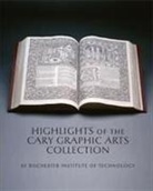 Steven K Galbraith, Steven K. Galbraith, Kari Horowicz, Amelia Hugill-Fontanel, Steven K. Galbraith - Highlights of the Cary Graphic Arts Collection