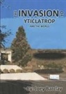 Joey Barclay - The Invasion of Yticlatrop and the World