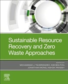 Mohammad (Professor Taherzadeh, Mohammad (Professor in Biotechnology Taherzadeh, Mohammad (University of Boras in Swede Taherzadeh, Kim Bolton, Ashok Pandey, Ashok (Centre of Innovation and Translational Research Pandey... - Sustainable Resource Recovery and Zero Waste Approaches