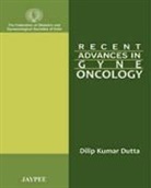 Dilip Kumar Dutta, Dilip Kumar Dutta - Recent Advances in Gyne-Oncology
