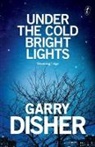 Garry Disher - Under The Cold Bright Lights