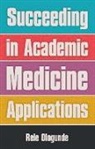 Rele Ologunde - Succeeding in Academic Medicine Applications