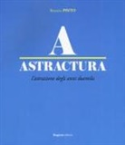 Rosario Pinto - Astractura. L'astrazione degli anni Duemila