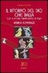 Andrea Romanazzi - Il ritorno del Dio che balla. Culti e riti del tarantolismo in Italia