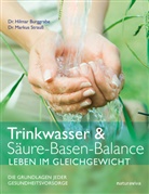 Dr Hilma Burggrabe, Dr. Hilmar Burggrabe, Hilmar Burggrabe, Hilmar (Dr Burggrabe, Hilmar (Dr) Burggrabe, Dr Markus Strauss... - Trinkwasser & Säure-Basen-Balance - Leben im Gleichgewicht