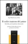 Ugo Morelli, Luca Mori - Il codice materno del potere. Autorità, partecipazione, democrazia