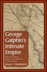 Bryan C Rindfleisch, Bryan C. Rindfleisch - George Galphin's Intimate Empire
