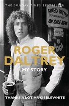 Roger Daltrey, Daltrey Roger - Roger Daltrey: Thanks a lot Mr Kibblewhite, The Sunday Times Bestseller