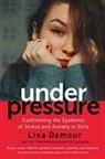 Lisa Damour - Under Pressure