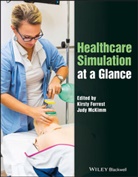 Kirsty Forrest, Kirsty (Leeds Teaching Hospital NHS Trust Forrest, Kirsty Mckimm Forrest, Judy Mckimm, Judy (Unitec Mckimm, Kirst Forrest... - Healthcare Simulation At a Glance
