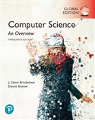 GLENN BROOKSHEAR, J. Brookshear, J. Glenn Brookshear, Dennis Brylow - Computer Science: An Overview, Global Edition
