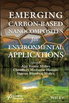 Chaudhery Mustansar Hussain, Ajay Kumar Mishra, Ajay Kumar (University of South Africa Mishra, Ajay Kumar Hussain Mishra, Ajay Kumar Mishra Mishra, AK Mishra... - Emerging Carbon-Based Nanocomposites for Environmental Applications