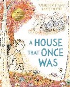 Julie Fogliano, Lane Smith - A House That Once Was
