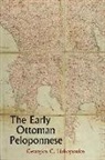 Georgios Liakopoulos, Georgios C Liakopoulos, Georgios C. Liakopoulos - The Early Ottoman Peloponnese - A Study in the Light of an Annotated Editio Princeps of the TT10-1/4662 Ottoman Taxation Cadastre