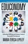 Maria-Teresa Lepeley - EDUCONOMY. Unleashing Wellbeing and Human Centered Sustainable Development
