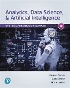 Dursun Delen, Ramesh Sharda, Efraim Turban - Analytics, Data Science, & Artificial Intelligence: Systems for Decision Support