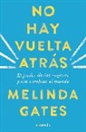 Melinda Gates - No hay vuelta atras: El poder de las mujeres para cambiar el mundo;
