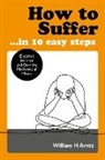 William Arntz - How to Suffer ... In 10 Easy Steps