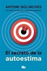 Antoni Bolinches - El secreto de la autoestima / The Secret to Self-Esteem