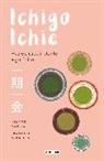 Hector Garcia, Francesc Miralles - Ichigo-Ichie / Savor Every Moment: The Japanese Art of Ichigo-Ichie: Ichigo-Ichie / The Book of Ichigo Ichie. the Art of Making the Most of Every Mome