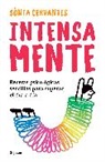 Sonia Cervantes - Intensa mente: Recetas psicologicas sencillas para superar el dia a
