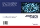 John W. Forje, Joh W Forje, John W Forje - Shaping Africa's Future: Transforming African And Global Relations