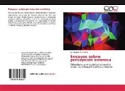 Juan Jacobo Melo Fierro - Ensayos sobre percepción estética