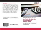 Alma Ilian García Cañedo, Alma Iliana García Cañedo, José Alfredo Heredia B, José Alfredo Heredia B., Rosario Soto Federico - La Falta de Uso de Instrumentos Financieros
