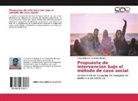 Misael Jefferson Gavilanes Bajana - Propuesta de intervención bajo el método de caso social
