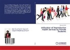 Bongiwe Sithole - Utilization of Reproductive Health Services by Female Students