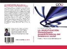 Manuel Horacio Valdiviezo Cacay - LA INVESTIGACIÓN: Metodologías desmitificadoras del fenómeno social