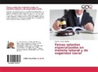 Gustavo García Cuenca - Temas selectos especializados en materia laboral y de seguridad social