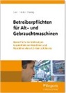 Torste Gast, Torsten Gast, Berthol Heinke, Berthold Heinke, Alois Hüning - Betreiberpflichten für Alt- und Gebrauchtmaschinen
