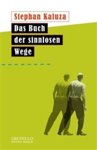 Stephan Kaluza, Stephan Kalzua - Das Buch der sinnlosen Wege